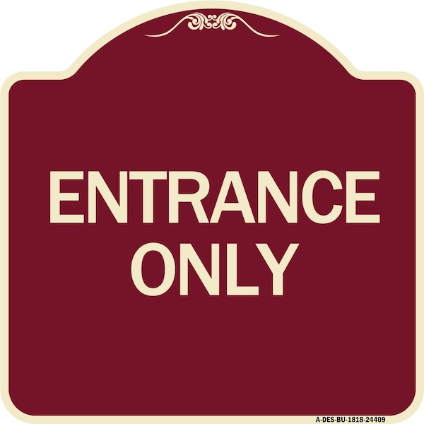 Traffic Entrance Entrance Only Heavy-Gauge Aluminum Architectural Sign, 18" x 18", BU-1818-24409